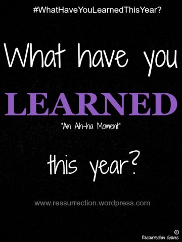 For the entire month of December you can find out what people have learned by logging on to: www.ressurrection.wordpress.com You can also  submit your work as a guest blog.